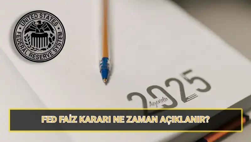 2025 Yılı İçin FED Faiz Kararlarının Tarihleri Açıklandı: Neler Bekleniyor?