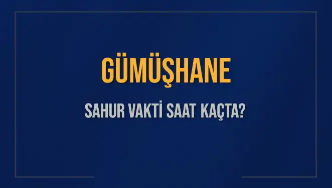 Gümüşhane'de Sahur Vakti: Saat Kaçta ve Ne Zaman Başlıyor?
