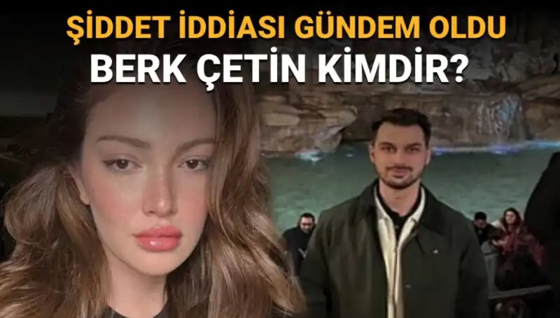 Danla Bilic'in Eski Sevgilisi Berk Çetin Kimdir? Şiddet İddiaları ve Mesleği