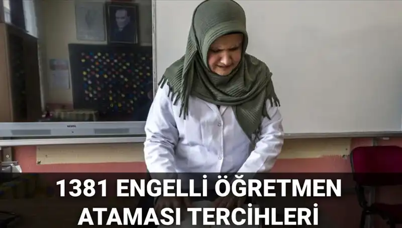 2025 Engelli Öğretmen Atamalarında Tercih Başvuruları Başladı!