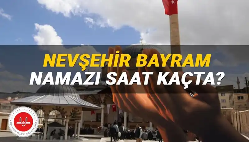 2025 Bayram Namazı İçin Nevşehir’deki Saatler ve Detaylar