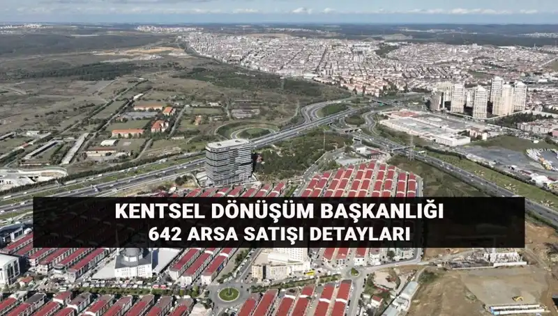 Kentsel Dönüşüm Başbakanlığı’nın Açık Artırmasında 642 Arsa Satışı: Detaylar Neler?