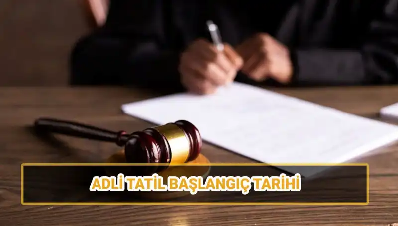 2025 Adli Tatil Taksimi: Ne Zaman Başlıyor ve Davalar Neler Olacak?