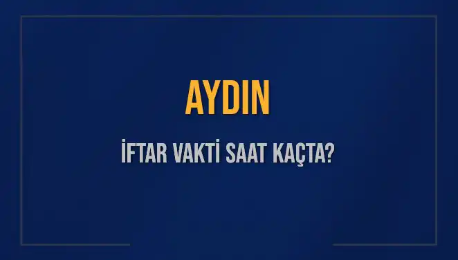 Aydın İftar Vakti: 3 Mart 2025’te Akşam Ezanı Saat Kaçta Okunacak?