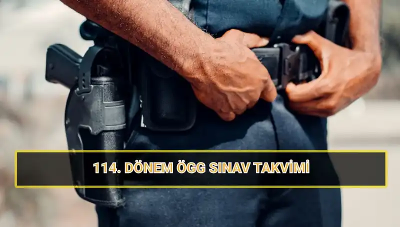 2025'te ÖGG 114. Dönem Sınav Tarihleri Belli Oldu!