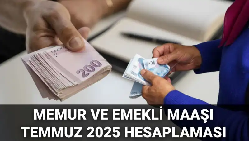 Memur ve Emekli Maaş Zammı Temmuz 2025’te Ne Kadar Olacak?
